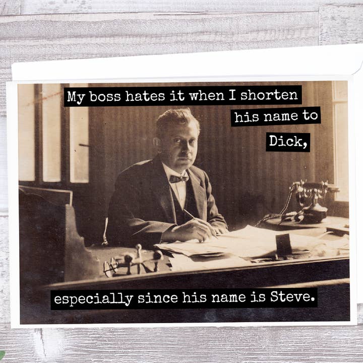 My Boss Hates It When I Shorten His Name To Dick... for wholesale by Raven's Rest Studio