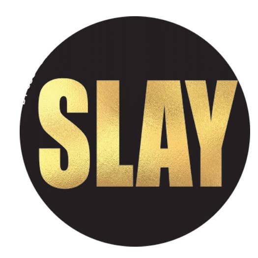 Kalan - Wholesale Lapel Pin/Button - BT855- Slay 1.25" Button