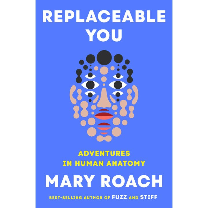 Replaceable You: Adventures in Human Anatomy for wholesale by W. W. Norton