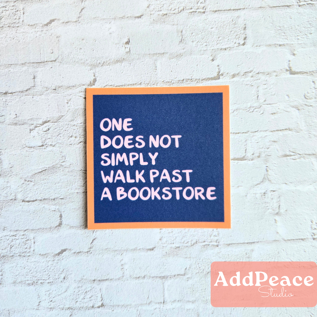 AddPeace Studio - Wholesale Sticker - One Does Not Simply Walk Past a Bookstore Vinyl Sticker1