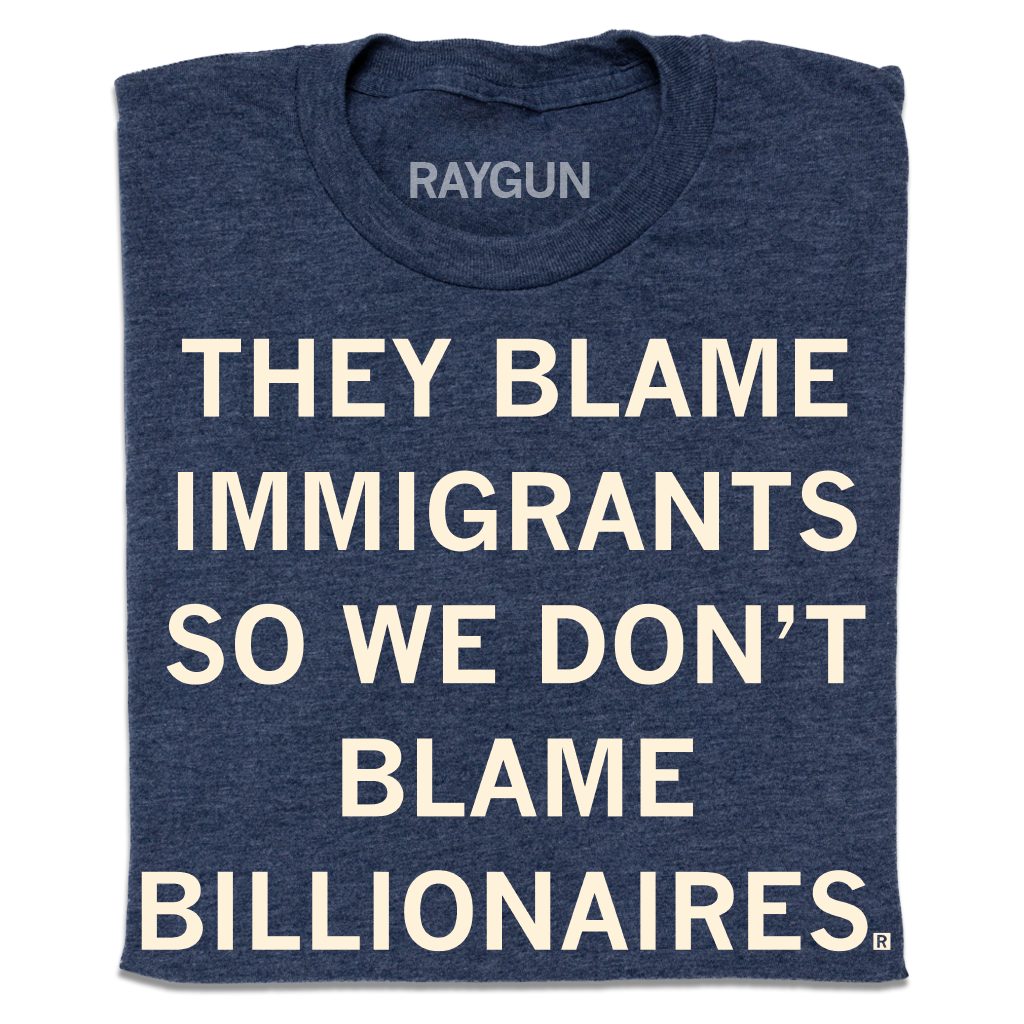 RAYGUN - Wholesale Screen Printed T-Shirt - Unisex - They Blame Immigrants0