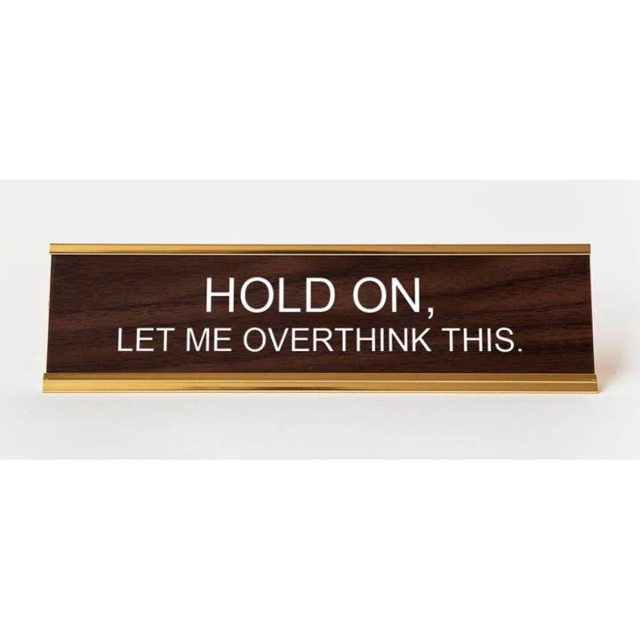 Hold On, Let Me Overthink This Nameplate for wholesale by He Said, She Said