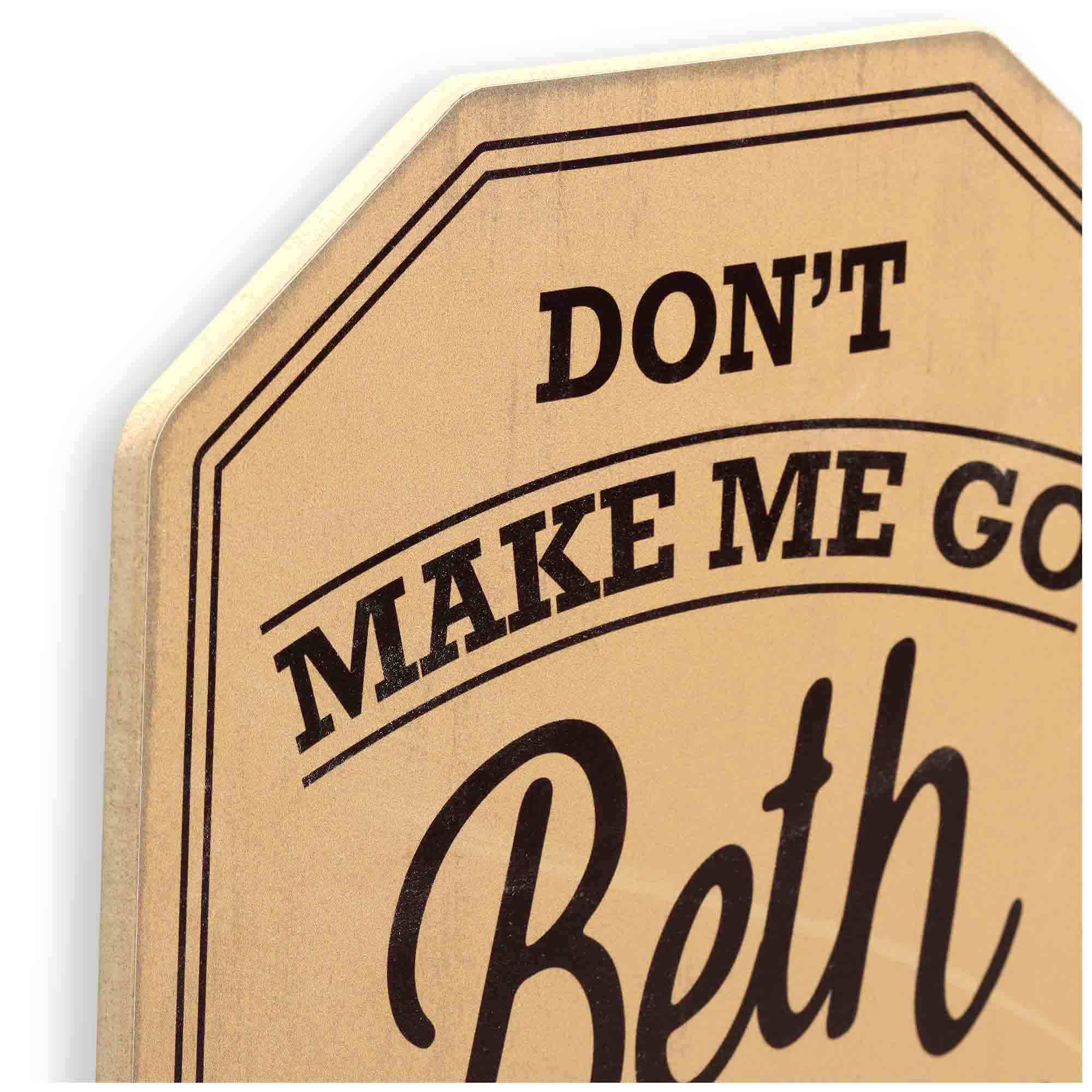 Open Road Brands, LLC - Wholesale Sign - Yellowstone Don't Make Me Go Beth Dutton on You Wall Decor2