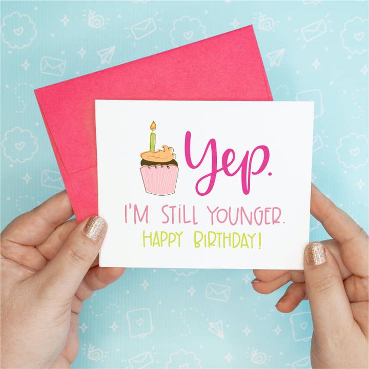 Colette Paperie - Wholesale Birthday Card - Yep, I'm Still Younger Birthday Funny Recycled Greeting Card