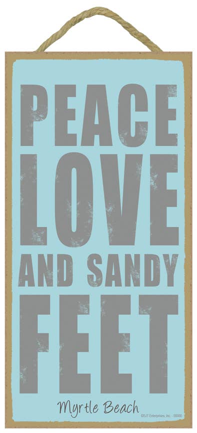 SJT Enterprises, Inc. - Wholesale Sign - Peace Love and Sandy Feet - Any destinatio0