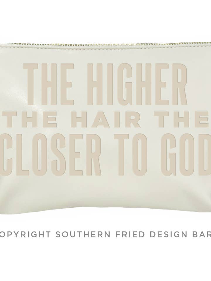 The Higher The Hair The Closer To God Catch All Pouch" for wholesale by SOUTHERN FRIED DESIGN BARN
