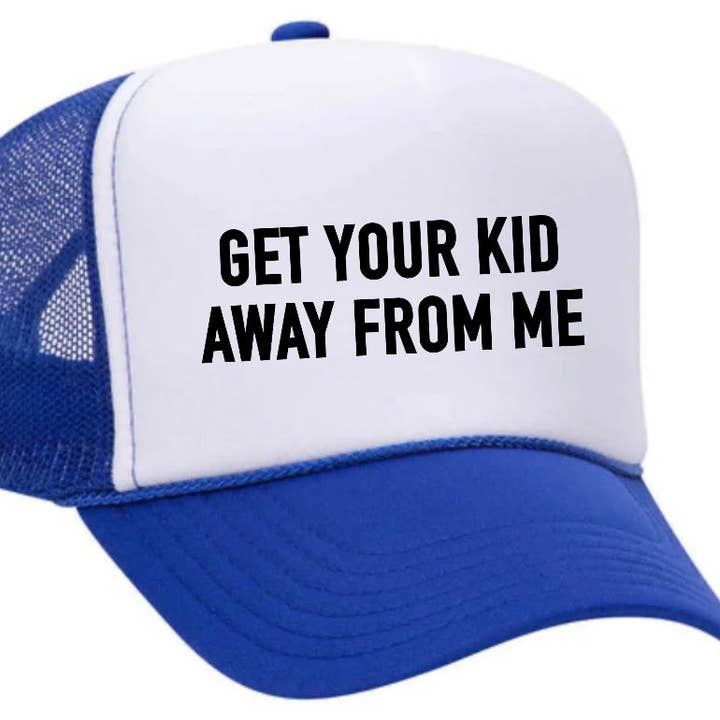 Inappropriate Trucker Hats - Wholesale Trucker Hat - Unisex - Get Your Kid Away From Me Trucker Hat