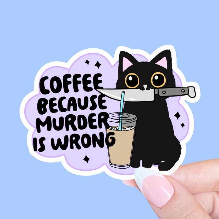 Coffee because murder is wrong, Funny sticker, Coffee lover for wholesale by Radical Buttons