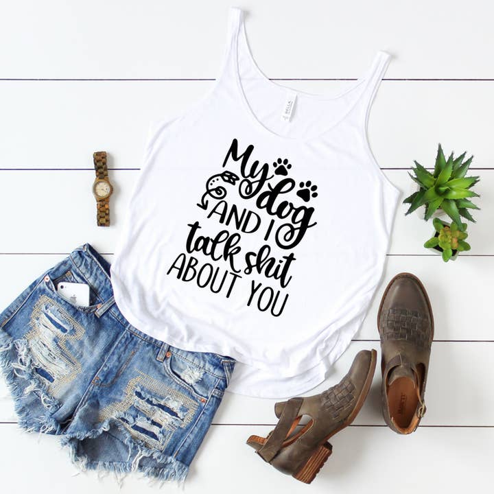 My Dog And I Talk Shit About You Tank 2 for wholesale by FAMS design