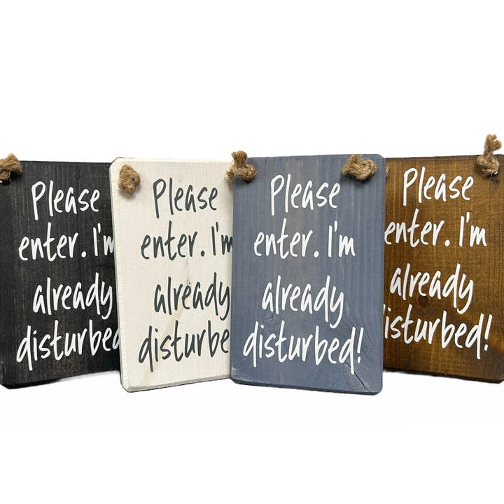 Please Enter, I'm already disturbed! handmade hanging wood s for wholesale by The Giggle Gift Company