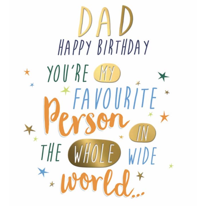 Favourite Person In The Whole Wide World Dad Birthday Card for wholesale by Quitting Hollywood