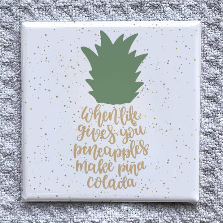 When Life Gives You Pineapples 2x2"-Handmade Fridge Décor for wholesale by Made With Aloha Magnets,llc