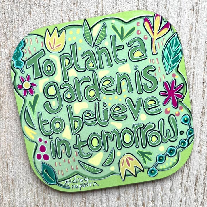 To Plant a Garden Quote Coaster, Audrey Hepburn Quotes. for wholesale by Slumbermonkey Designs
