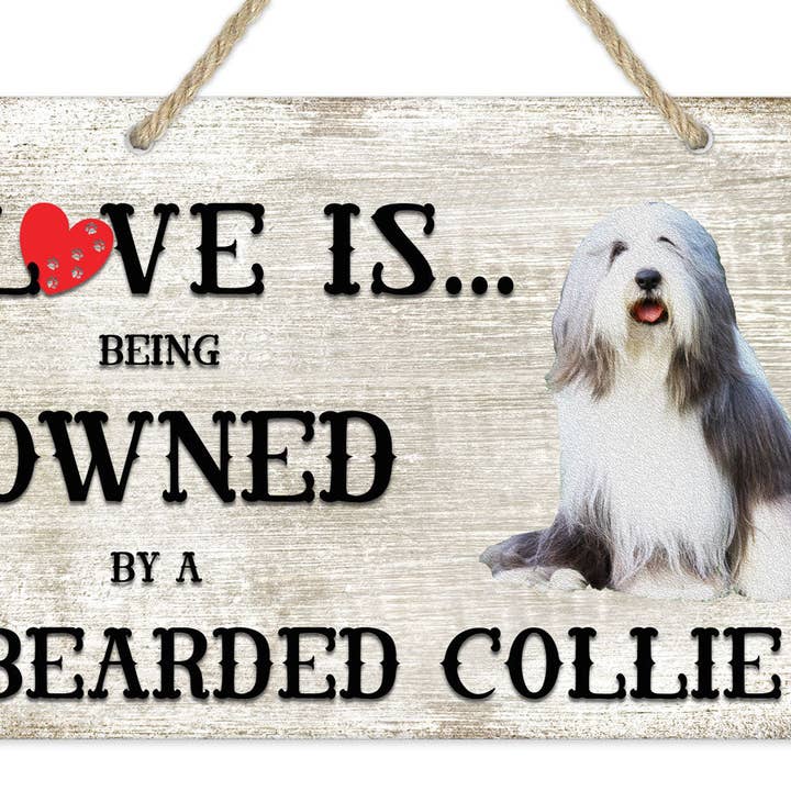Traci's Fun Creations - Wholesale Sign - Love is being owned by a Bearded Collie Dog Sign