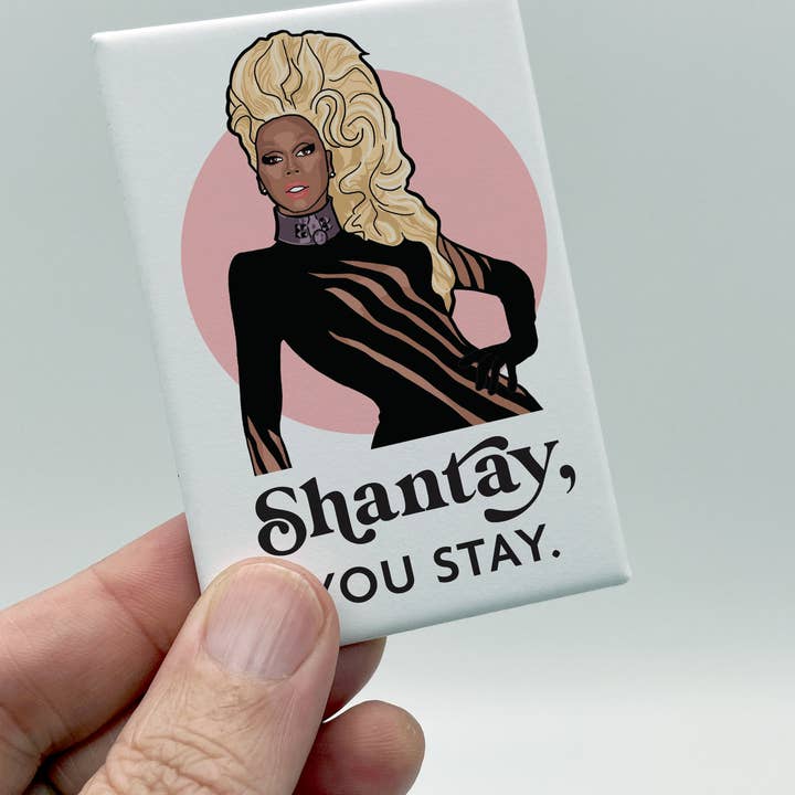 The Red Swan Shop - Wholesale Magnet - RuPaul Souvenir Magnet - Shantay You Stay2