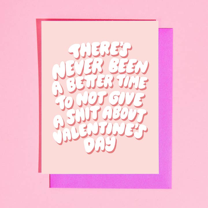 Never Better Time to Not Give a Shit Valentine- LAST CHANCE for wholesale by Your Gal Kiwi