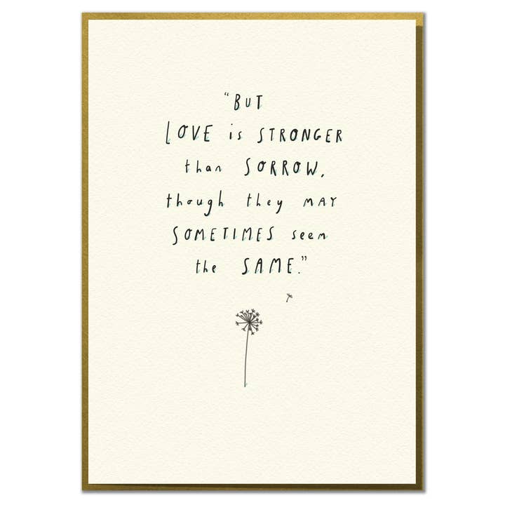 Love is Stronger Than Sorrow. Sympathy Or Thinking of You for wholesale by Mungo And Shoddy