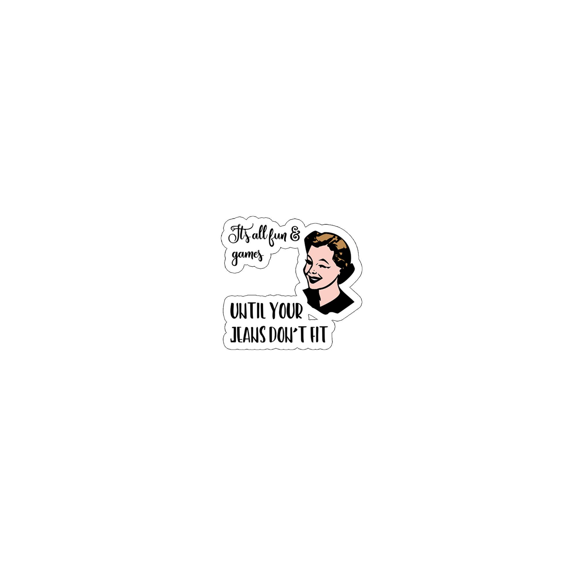 Witty Women Sticker - Fun & Games...Jeans - Hilarious Decal
