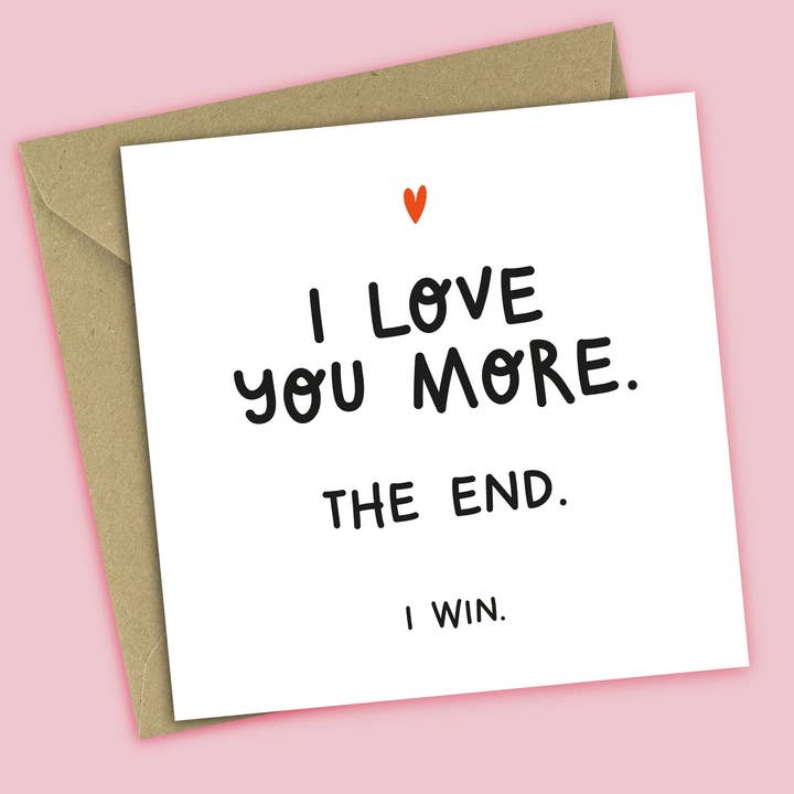 Funny Love Card • I Love You More for wholesale by Twisted Haggis