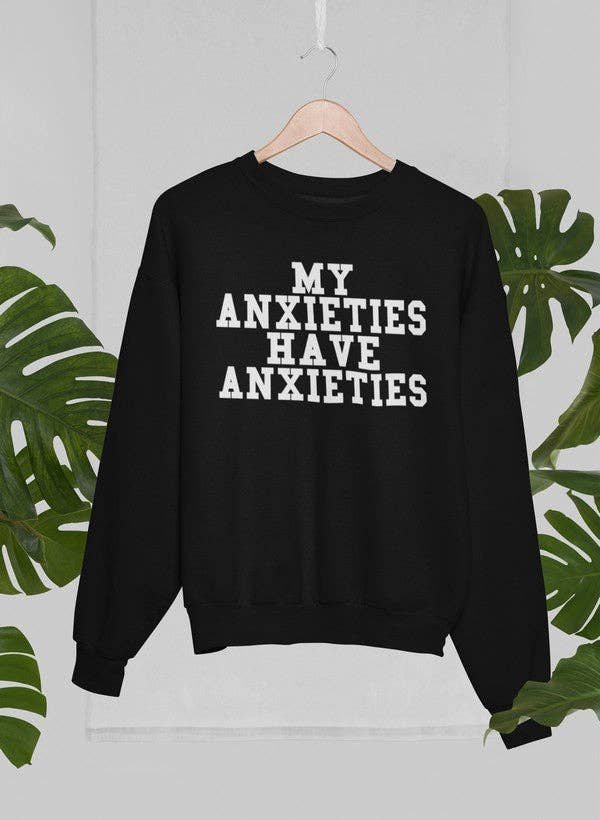 True Modern - Wholesale Graphic Sweatshirt - Women's - My Anxieties Have Anxieties Sweat Shirt0