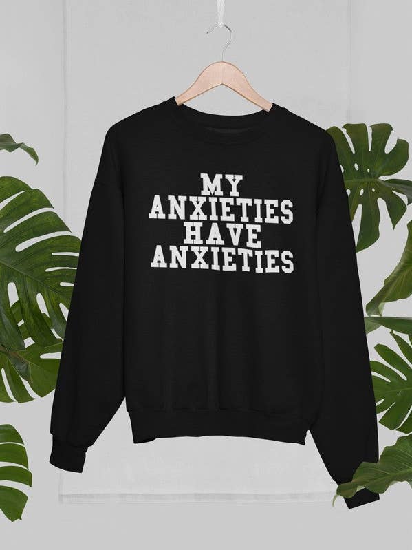 True Modern - Wholesale Graphic Sweatshirt - Women's - My Anxieties Have Anxieties Sweat Shirt0