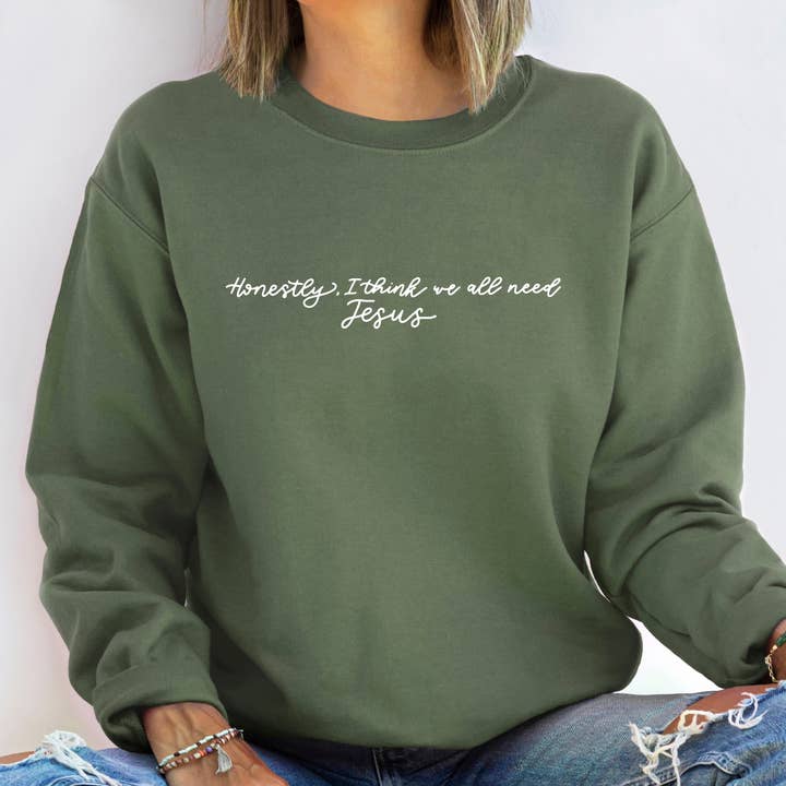 Honestly We All Need Jesus Graphic Christian Sweatshirt for wholesale by Wholehearted Motherhood and Co.