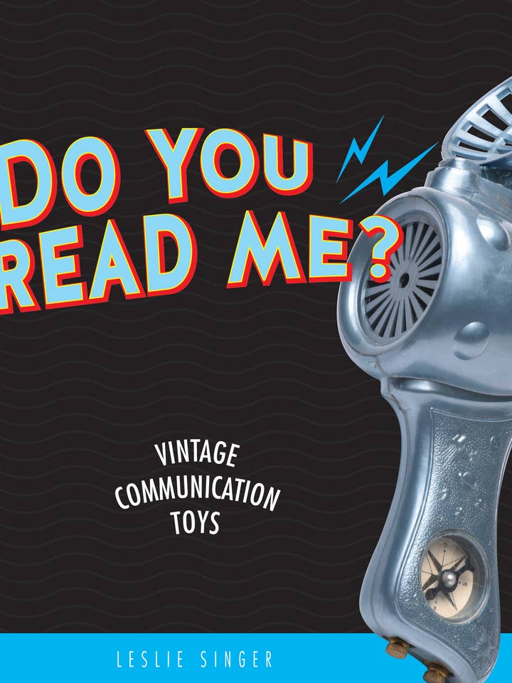 Do You Read Me?: Vintage Communication Toys for wholesale by Schiffer Publishing