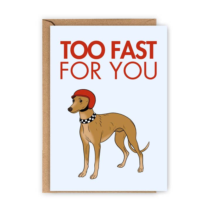 Carte Whippet « Too fast for you » for wholesale by LOLLYPOPARTSTUDIO