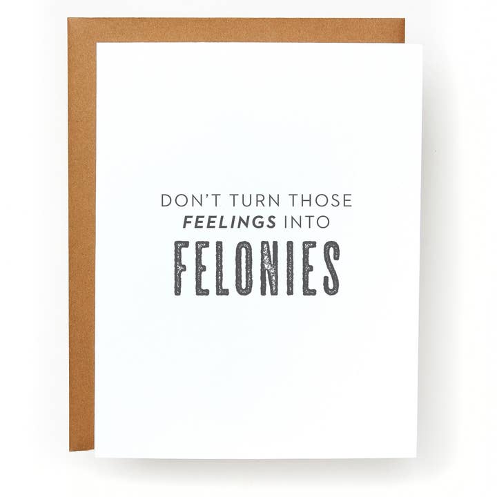 Don't Turn Those Feelings Into Felonies Greeting Card for wholesale by Red Headed Stepchild Paper Co.