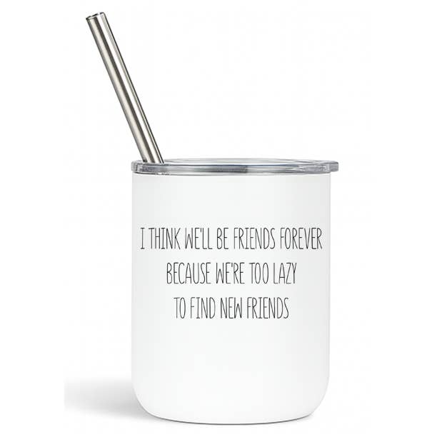 We'll Be Friends Forever Tumbler for wholesale by Creative Inspiration Design