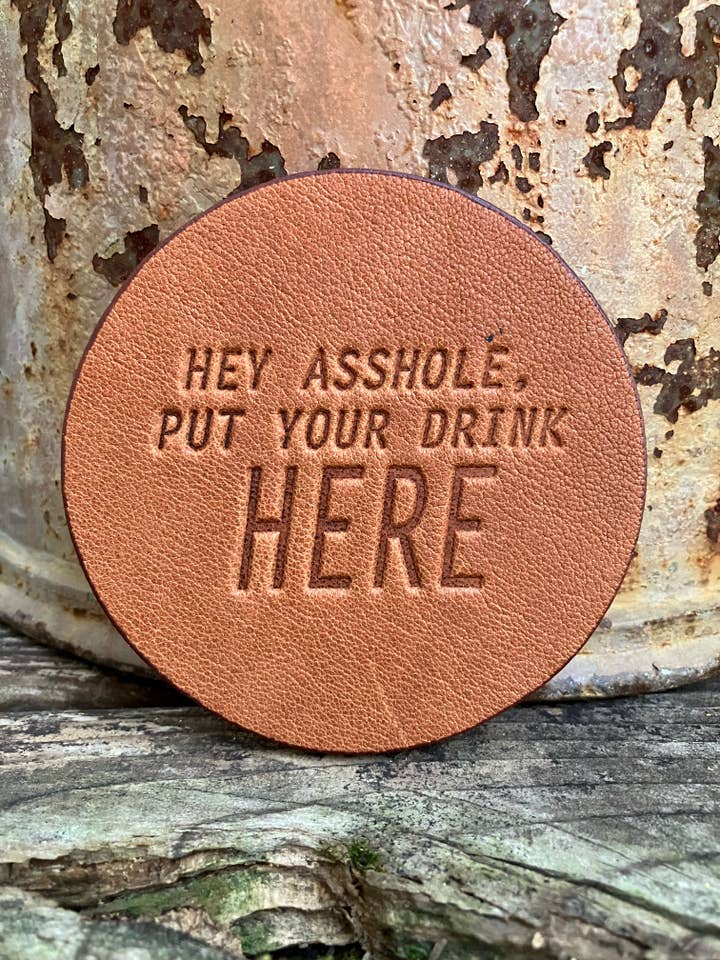 Jimmyrockit - Wholesale Coasters - Leather Coaster - Hey Asshole, Put Your Drink Here