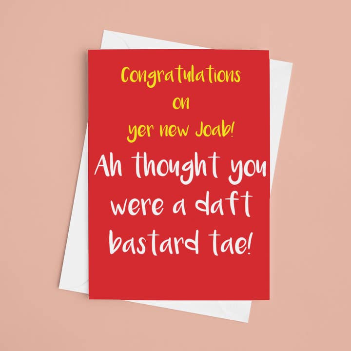 Trabajo nuevo. ¡Daft B*****d! Tarjeta de felicitación para venta al por mayor de Brave Scottish Gifts