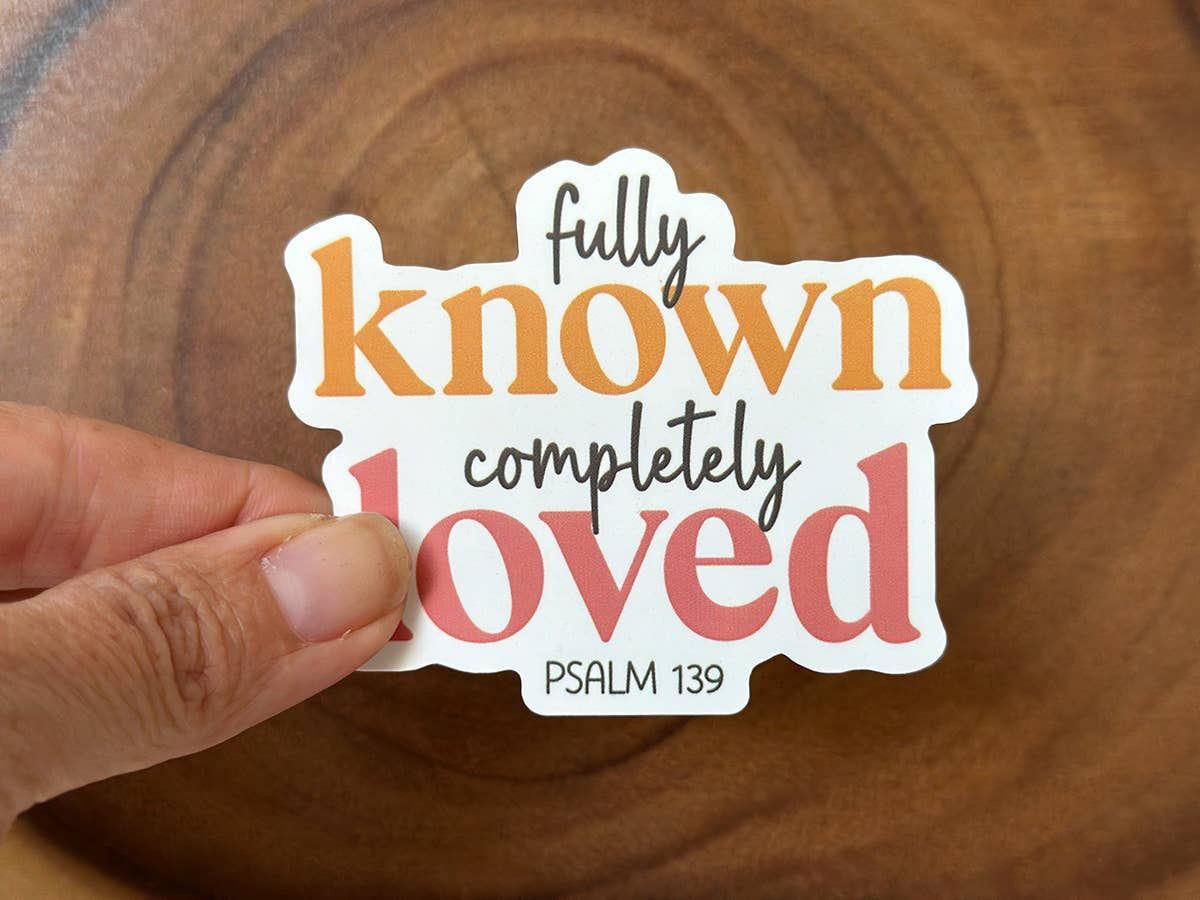 Missional Merch - Wholesale Sticker - Fully Known, Completely Loved | Christian Sticker | Psalms