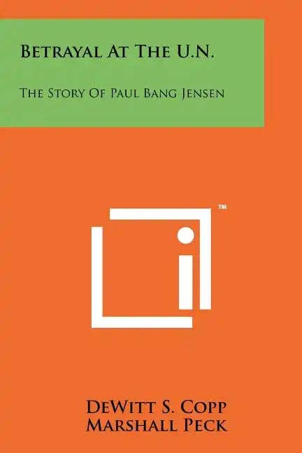Books by splitShops - Wholesale Politics & Current Events Book - Betrayal At The U.N.: The Story Of Paul Bang Jensen - Paperback0