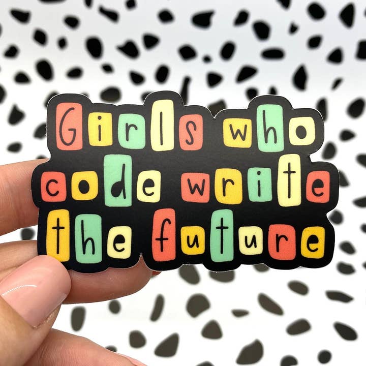 Girls Who Code Write the Future Vinyl Sticker for wholesale by Michaela Shailene LLC
