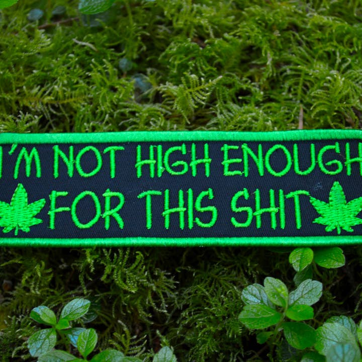 Thread By Dawn - Wholesale Patch - I'm Not High Enough For This 5" inch Iron On/Sew On Embroidered Patch3