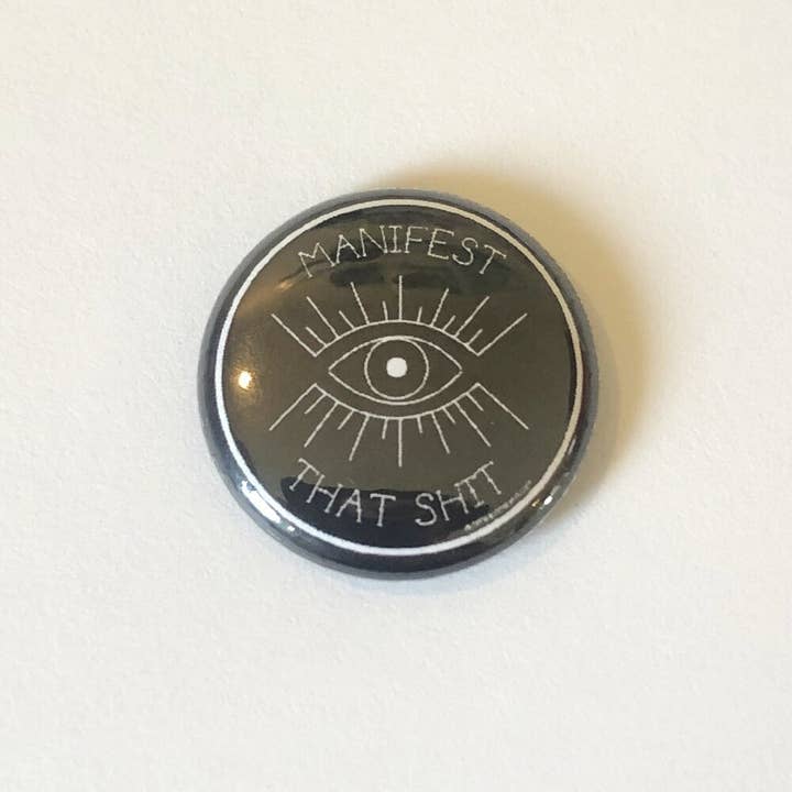 Victoria Ann Meyers - Vendita all'ingrosso Spilla da bavero - Pulsante pinback Manifest that shit 1"