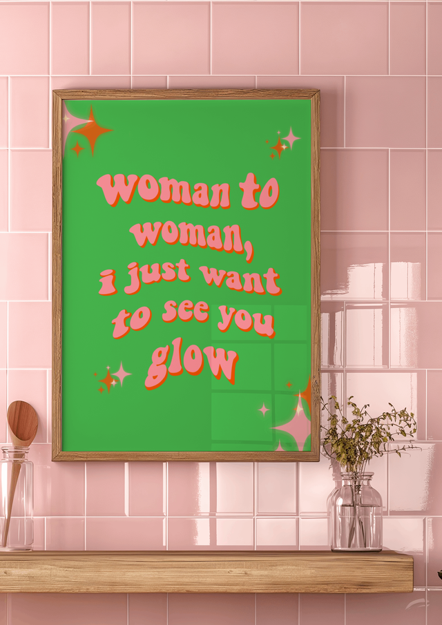 by Rosybum - Wholesale Art Print - Woman To Woman I Just Want To See You Glow - Wall Art Print 5