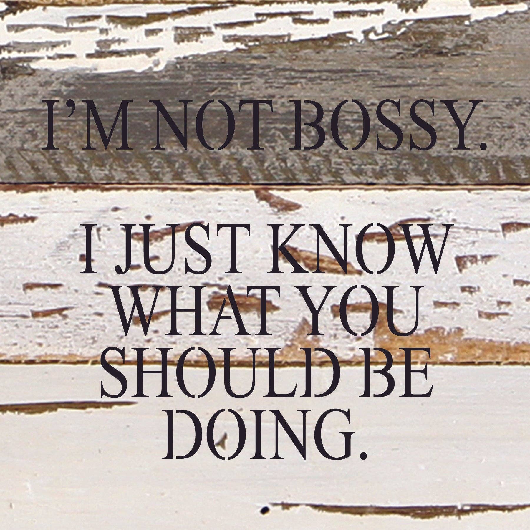 Second Nature by Hand - Vente Pancarte - Je ne suis pas autoritaire. Je sais juste ce que tu devrais faire./Panneau en bois récupéré de 6 « x 6"2