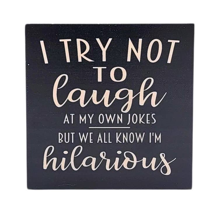 We All Know I'm Hilarious Small Home Decor Desk Signs for wholesale by Home Accents By Driftless