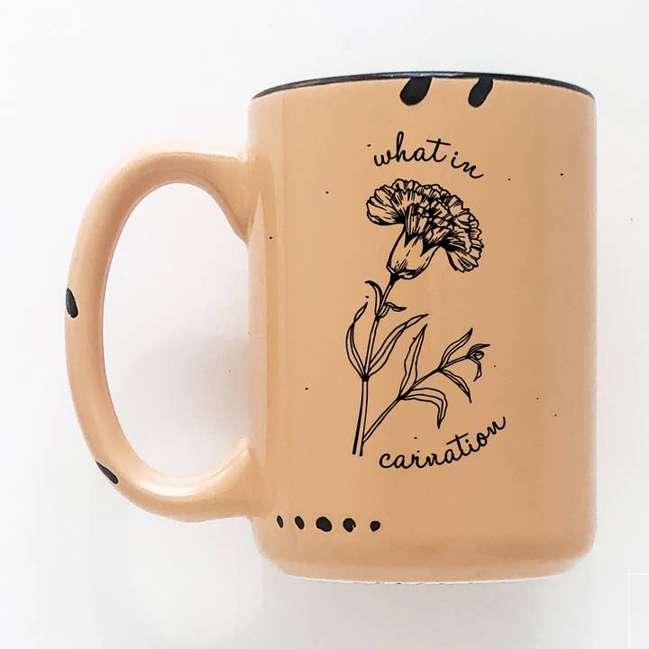 Prairie Chick Prints – wholesale Coffee mug – what in carnation | ceramic mug | funny7
