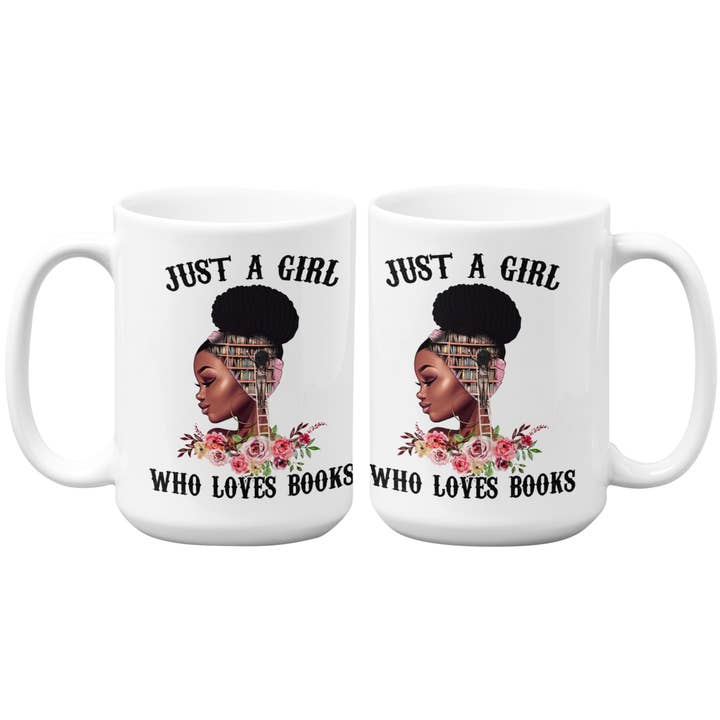 Just A Girl Who Loves Books Mug15oz | Black Woman for wholesale by Educup Yourself