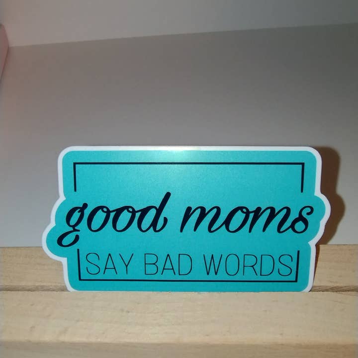 The Crafty Bookworm3 - Wholesale Sticker - Good Moms Say Bad Words Funny Waterproof Sticker3