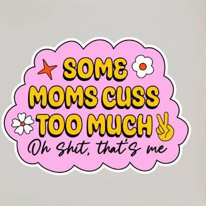 Some Moms Cuss Too Much Sarcastic Funny Holographic Sticker for wholesale by Cheeky Chick Sticker Co.