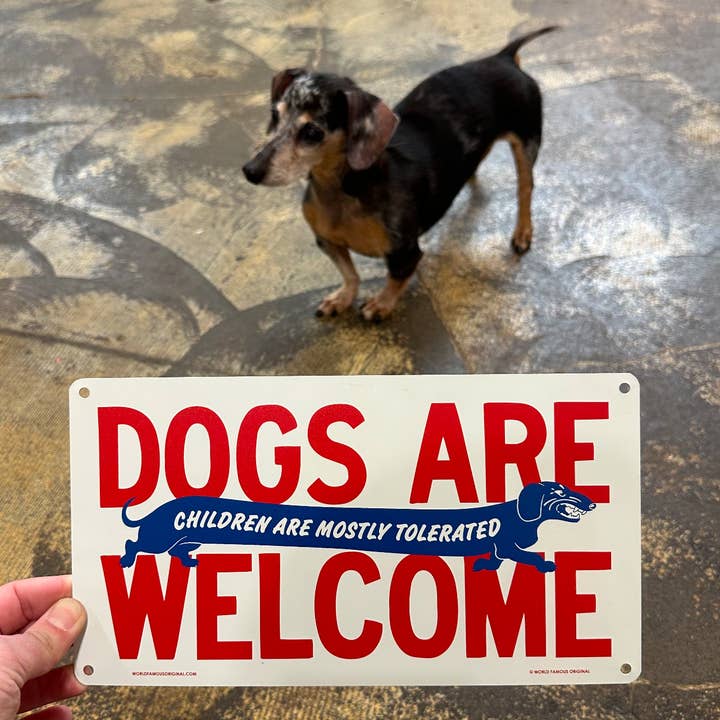 World Famous Original - Wholesale Sign - Dogs Are Welcome Children Are Mostly Tolerated Aluminum Sign1