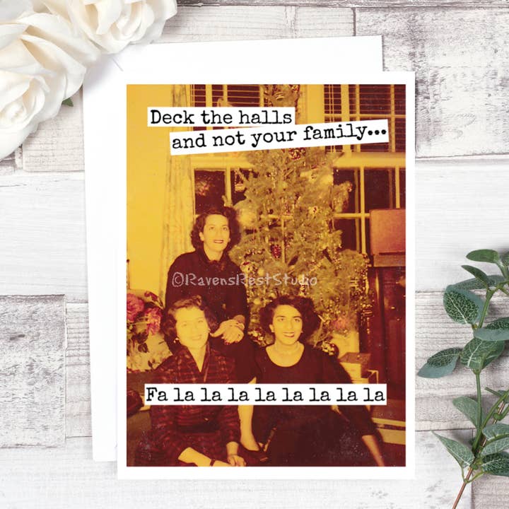 Raven's Rest Studio - Wholesale Christmas Card - Deck The Halls And Not Your Family... Christmas Card.