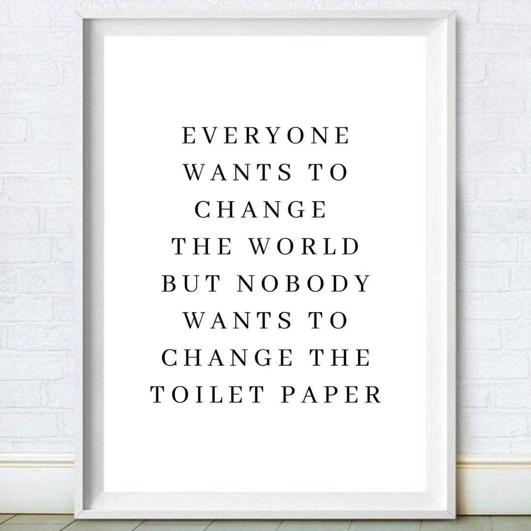 Moonshine Prints – wholesale Art print – Change The Toilet Paper Print0