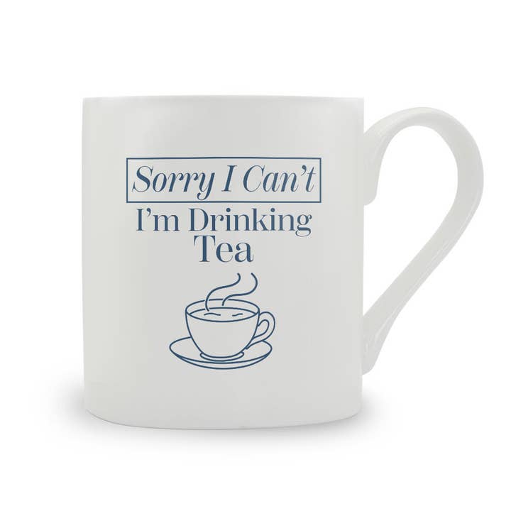 Sorry I Can't I'm Drinking Tea Bone China Mug for wholesale by Stubbs Mugs
