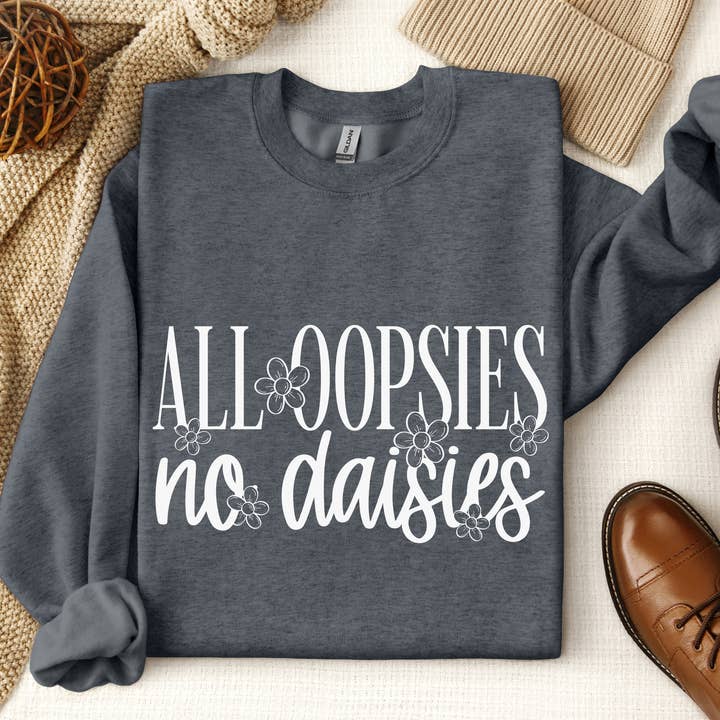 CMD Wholesale - Wholesale Graphic Sweatshirt - Unisex - All Oopsies No Daisies Sweatshirt1