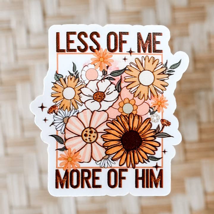 Less of me, more of Him waterproof sticker for wholesale by Earth and Timber co